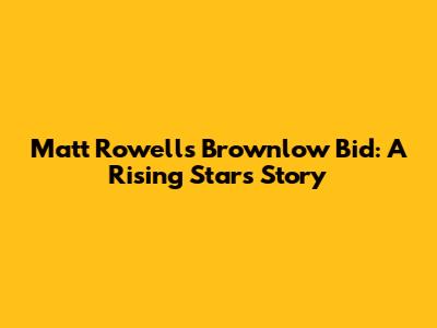 Matt Rowell's Brownlow Bid: A Rising Star's Story