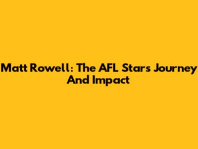 Matt Rowell: The AFL Star's Journey And Impact