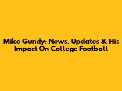Mike Gundy: News, Updates & His Impact On College Football