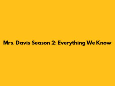 Mrs. Davis Season 2: Everything We Know