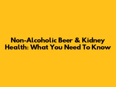 Non-Alcoholic Beer & Kidney Health: What You Need To Know