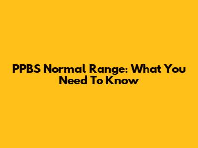 PPBS Normal Range: What You Need To Know