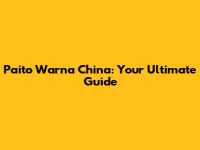 Paito Warna China: Your Ultimate Guide