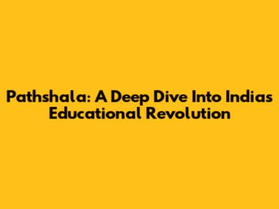 Pathshala: A Deep Dive Into India's Educational Revolution
