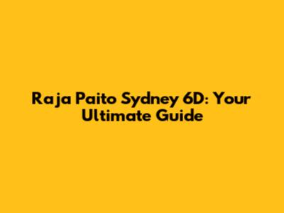 Raja Paito Sydney 6D: Your Ultimate Guide