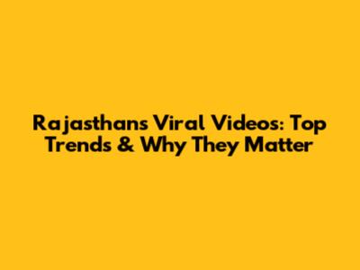Rajasthan's Viral Videos: Top Trends & Why They Matter