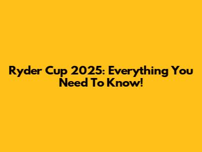 Ryder Cup 2025: Everything You Need To Know!