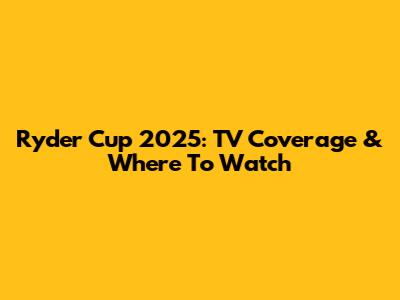 Ryder Cup 2025: TV Coverage & Where To Watch