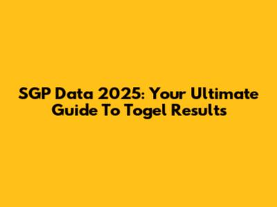 SGP Data 2025: Your Ultimate Guide To Togel Results