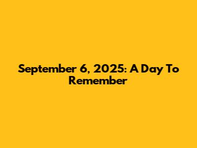 September 6, 2025: A Day To Remember