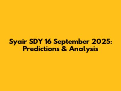 Syair SDY 16 September 2025: Predictions & Analysis