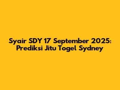 Syair SDY 17 September 2025: Prediksi Jitu Togel Sydney