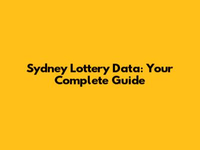 Sydney Lottery Data: Your Complete Guide