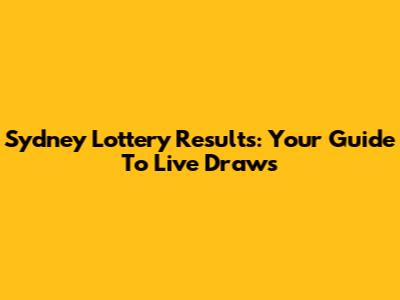 Sydney Lottery Results: Your Guide To Live Draws