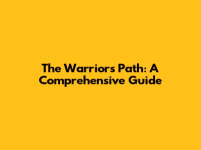 The Warrior's Path: A Comprehensive Guide