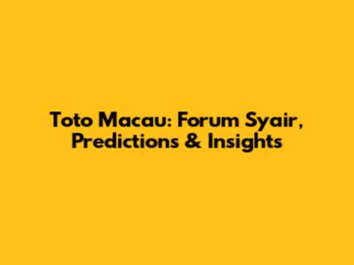 Toto Macau: Forum Syair, Predictions & Insights