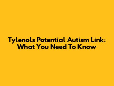 Tylenol's Potential Autism Link: What You Need To Know