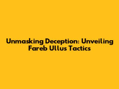 Unmasking Deception: Unveiling Fareb Ullu's Tactics