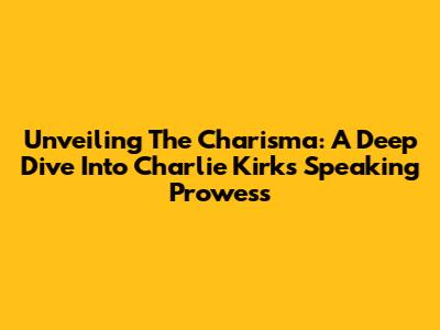 Unveiling The Charisma: A Deep Dive Into Charlie Kirk's Speaking Prowess