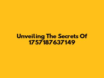 Unveiling The Secrets Of 1757187637149